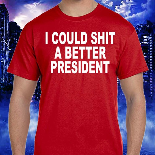 I COULD Po Po A Better PRESIDENT T-Shirt - Farbwahl - NEU - Bild 9 von 11