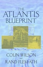 The Atlantis Blueprint: Unlocking the Mystery of a Long-Lost Civilisation, Wilso