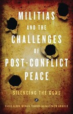 Militias and the Challenges of Post-conflict Peace: Silencing the Guns by Chris 