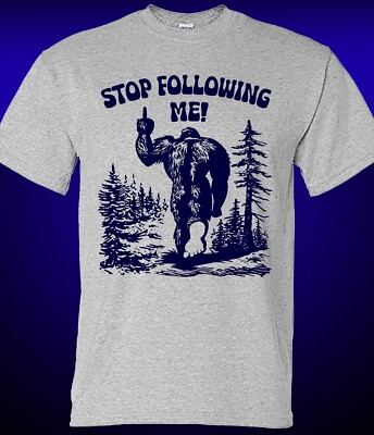 Stop Following Me Sasquatch T-shirt