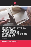 Desenvolvimento DA Perspectiva AxiolÓGica DOS Estudantes NO Ensino DA HistÓRia