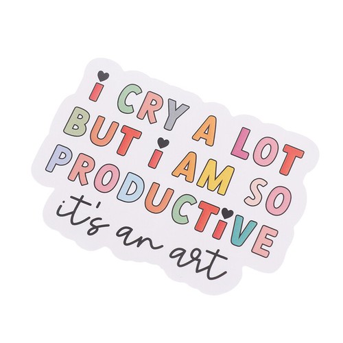 I Cry A Lot But I Am So Productive Vinyl Bumper Sticker - Motivational Waterproo - Photo 10/10