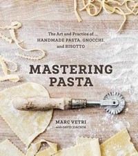 Mastering Pasta: The Art and Practice of Handmade Pasta, Gnocchi, and Risotto, V