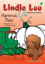 Harvest Time: A Celebration on an Organic Farm (Lindie Lou Adventure Series, Boo