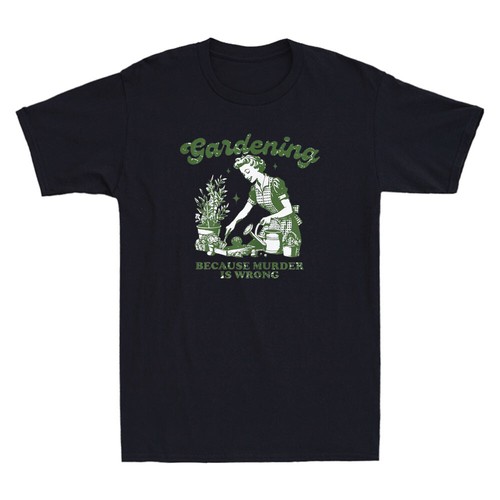 Gardening Because Murder Is Wrong Funny Gardening Lover Gift Vintage T-Shirt Tee - Picture 4 of 8