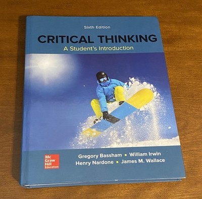 Critical Thinking : A Student's Introduction by Bassham 6th Edition