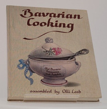 Bavarian Cooking  Assembled by Olli Leeb (1985, Hardcover)