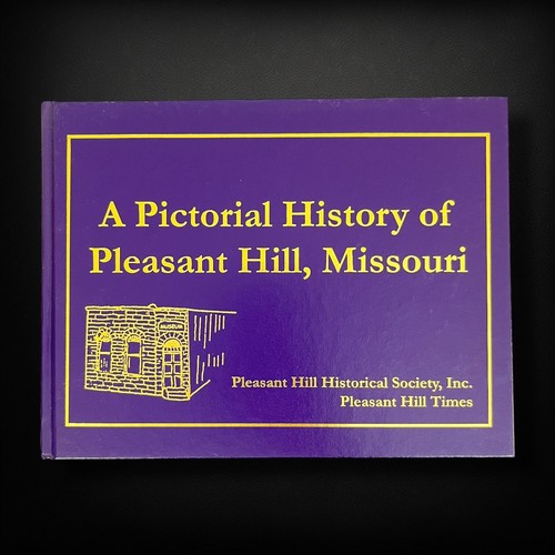 A Pictorial History of Pleasant Hill, Missouri, 2004 Pleasant Hill Times HC New - Foto 2 di 9