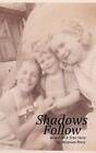 Shadows Follow: Based on a True Story by Maureen R Perry (Paperback / softback, 2012)
