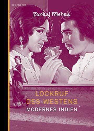Lockruf des Westens - modernes Indien. Aus dem Engl. von Matthias Wolf Mishra, P - Mishra Pankaj