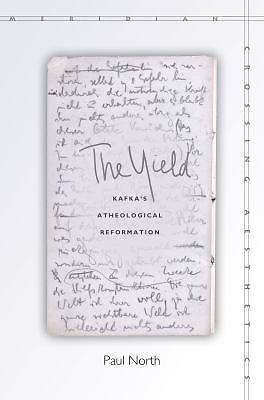 The Yield: Kafka's Atheological Reformation (Meridian: Crossing Aesthetics), Nor