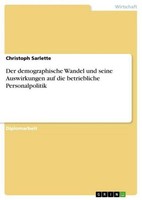Der Demographische Wandel Und Seine Auswirkungen Auf Die Betriebliche Personalpo