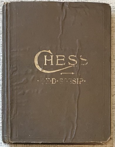 G.H.D. GOSSIP " THE CHESS PLAYER'S TEXT BOOK " 1889 1ST HC G+ DIAGRAMS - Foto 1 di 2