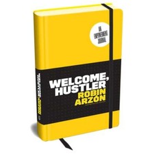 Welcome, Hustler: An Empowerment Journal by Robin Arzon: New