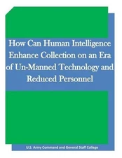 How Can Human Intelligence Enhance Collection on an Era of Un-Manned Technology