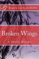 Broken Wings: A Poetic Escape By Ms Angela Leeanne Hollis, (paperback), Createsp on sale Broken Wings: A Poetic Escape By Ms Angela Leeanne Hollis, (paperback), Createsp on sale