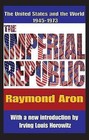 The Imperial Republic: The United States and the World 1945-1973 by Raymond Aron (Paperback, 2009)
