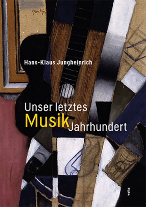 Thumbnail - Unser Letztes Musikjahrhundert | Hans-klaus Jungheinrich | Taschenbuch