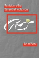 Revisiting the Essential Indexical by John Perry: New