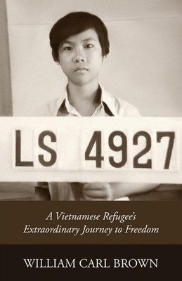 LS 4927: A Vietnamese Refugee's Extraordinary Journey to Freedom by William Carl