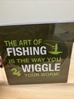 The Art Of Fishing Is The Way You Wiggle Worm Aluminium Metal Sign 29 X 29cm