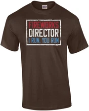 Fireworks Director - I run. You run. 4th of July T-Shirt