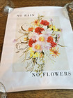 NO RAIN NO FLOWERS , 12x18” vinyl canvas Floral POSTER, WALL ART, New i