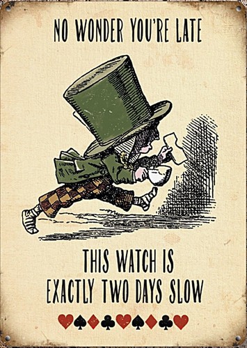 No Wonder You're Late, Watch Two Days Slow, Alice In Wonderland Small Metal Sign - Picture 1 of 3