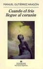 Cuando el Frio Llegue al Corazon by Manuel Gutierrez Aragon (Paperback / softback, 2014)