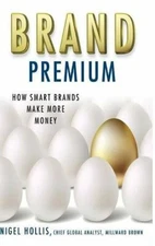 Brand Premium: How Smart Brands Make More Money by Hollis, N. Book The Fast Free
