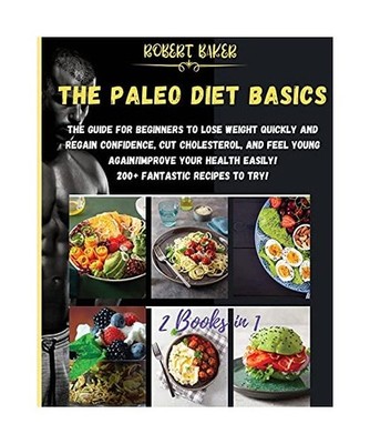 The Paleo Diet Basics: 2 Books in 1: The Guide for Beginners to Lose Weight Quic