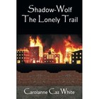 Shadow-Wolf: The Lonely Trail by Carolanne 'Caz' White (Paperback, 2013)