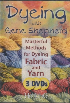 Dyeing with Gene Shepherd: Masterful Methods for Dyeing Fabric & Yarn (3 DVDs)