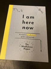 I Am Here Now : A Creative Mindfulness Guide and Journal by The Mindfulness...