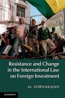 Resistance and Change in the International Law on Foreign Investment by M. Sornarajah (Hardback, 2015)