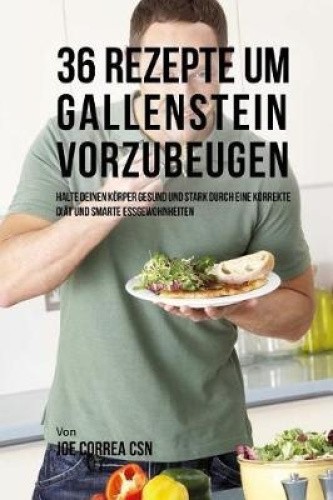 36 Rezepte um Gallenstein vorzubeugen: Halte deinen Körper gesund und stark - Bild 1 von 2
