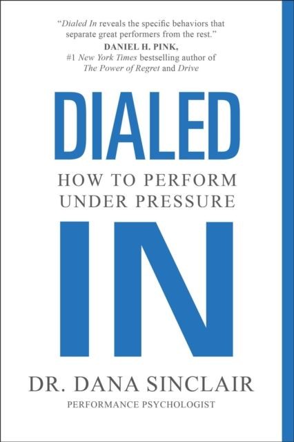 Dialed In How to Perform Under Pressure by Dr. Dana Sinclair (Paperback Book) - Image 8