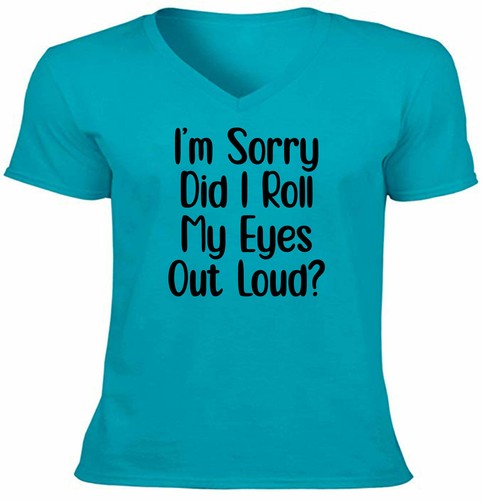 Unisex V-neck T-shirt Gift Printed Letter Tee Sorry Did I roll my eyes out loud - Picture 9 of 11