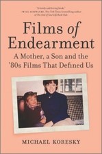 Films of Endearment: A Mother, a Son and the '80s Films That Defined Us: New