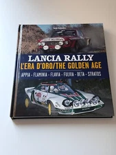 Lancia Rally : L'era D'oro/The Golden Age. Appia - Flaminia - Flavia - Fulvia...