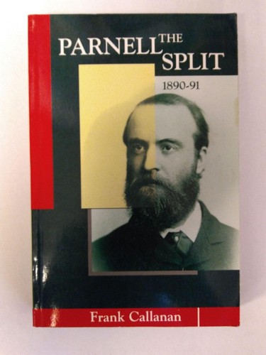 Frank Callanan / PARNELL SPLIT 1890-1891 Inscribed by Callanan Signed 1st 1992
