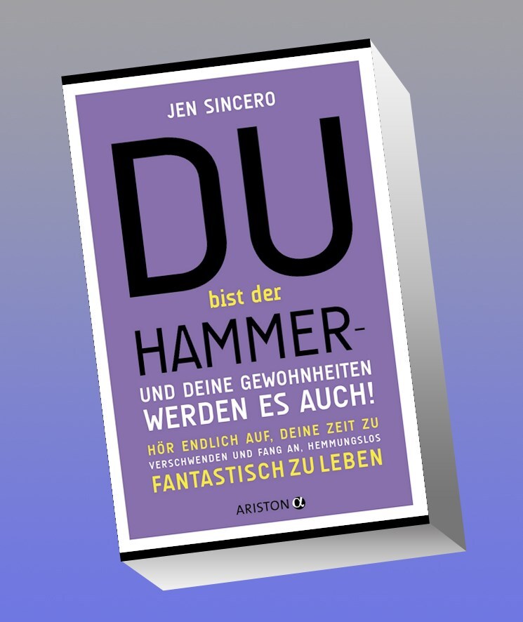 Thumbnail - Du Bist Der Hammer - Und Deine Gewohnheiten Werden Es Auch Jen Sincero