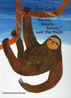 Slowly, Slowly, Slowly, Said the Sloth by Eric Carle (Hardback, 2007)