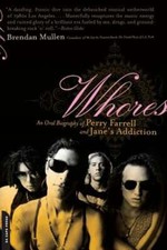 Whores: An Oral Biography of Perry Farrell and Jane's Addiction by Mullen: Used