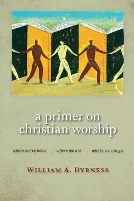 William A. Dyrness Primer on Christian Worship (Taschenbuch)