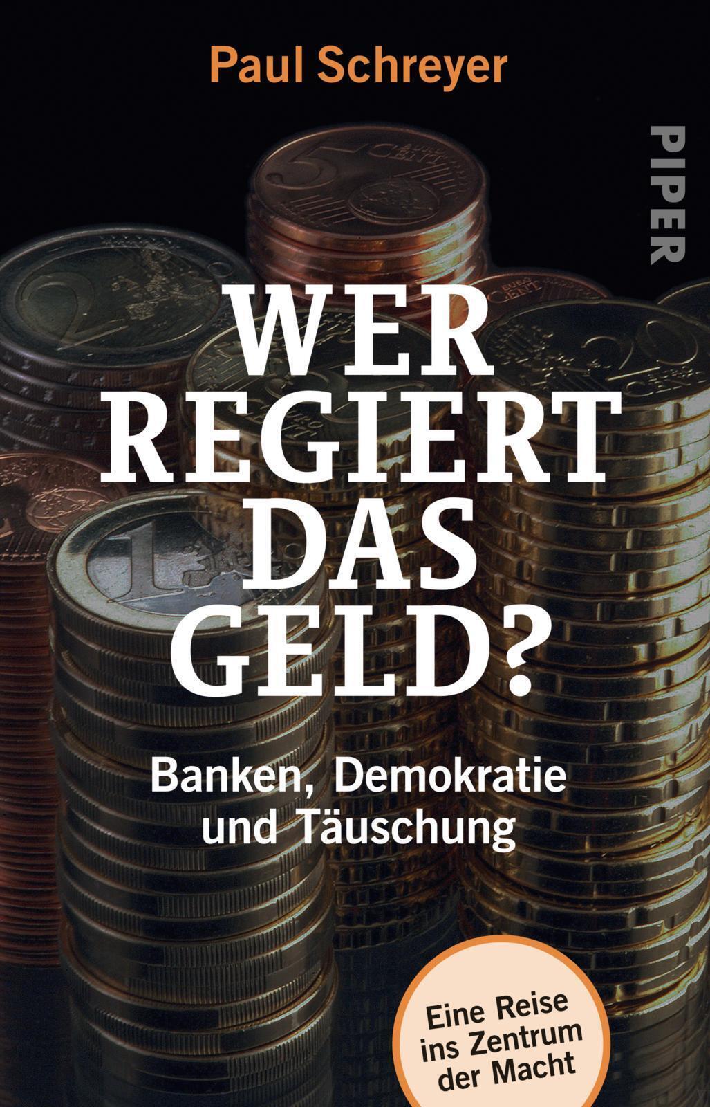Wer Regiert Das Geld? Banken, Demokratie Und Täuschung Paul Schreyer