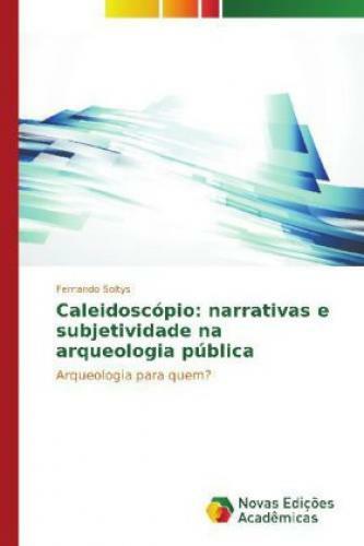 Thumbnail - Caleidoscópio: Narrativas E Subjetividade Na Arqueologia Pública