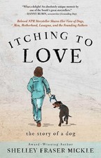 Itching to Love: The Story of a Dog by Shelley Mickle (English) Hardcover Book