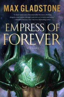 Empress of Forever - Paperback By Gladstone, Max - ACCEPTABLE
