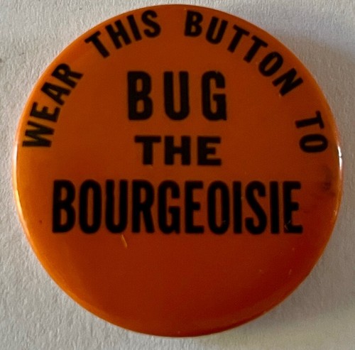 Bug the Bourgeoisie button Counterculture Hippie cause protest vintage pin